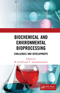 Biochemical and Environmental Bioprocessing: Challenges and Developments