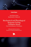 Biochemical and Physiological Response During Oxidative Stress - From Invertebrates to Vertebrates: From Invertebrates to Vertebrates