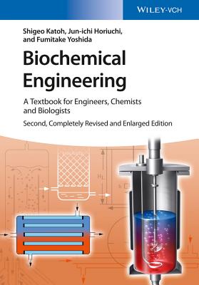 Biochemical Engineering: A Textbook for Engineers, Chemists and Biologists - Katoh, Shigeo, and Horiuchi, Jun-ichi, and Yoshida, Fumitake