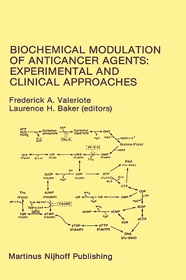 Biochemical Modulation of Anticancer Agents: Experimental and Clinical Approaches: Proceedings of the 18th Annual Detroit Cancer Symposium Detroit, Michigan, USA -- June 13-14, 1986 - Valeriote, Frederick A (Editor), and Baker, L O (Editor)