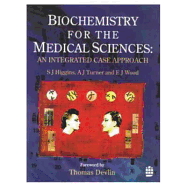 Biochemistry for the Medical Sciences: An Integrated Case Approach