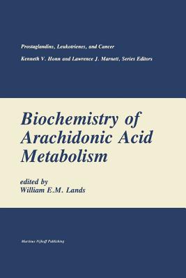 Biochemistry of Arachidonic Acid Metabolism - Lands, William E M (Editor)