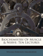 Biochemistry of Muscle & Nerve: Ten Lectures