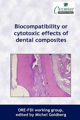 Biocompatibility or Cytotoxic Effects of Dental Composites - Goldberg, Michel (Editor)