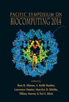 Biocomputing 2014 - Proceedings of the Pacific Symposium - Altman, Russ B (Editor), and Dunker, A Keith (Editor), and Hunter, Lawrence (Editor)