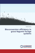 Bioconversion Efficiency in Grass-Legume Forage Systems