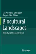 Biocultural Landscapes: Diversity, Functions and Values