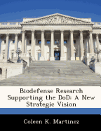 Biodefense Research Supporting the Dod: A New Strategic Vision
