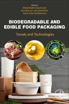 Biodegradable and Edible Food Packaging: Trends and Technologies - Bashir, Khalid (Editor), and Jan, Kulsum (Editor), and Jan, Shumaila (Editor)