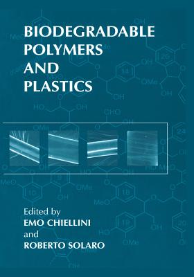 Biodegradable Polymers and Plastics - Chiellini, Emo (Editor), and Solaro, Roberto (Editor)