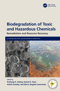 Biodegradation of Toxic and Hazardous Chemicals: Remediation and Resource Recovery