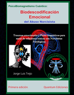 Biodescodificaci?n Emocional del Abuso Narcisista (PsicoBiomagnetismo Cuntico): Traumas emocionales y Pares magn?ticos para sanar de relaciones toxicas con Narcisistas Patol?gicos