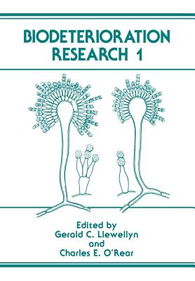 Biodeterioration Research 1 - Llewellyn, Gerald C, and O'Rear, Charles E