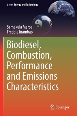 Biodiesel, Combustion, Performance and Emissions Characteristics - Maroa, Semakula, and Inambao, Freddie