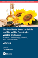 Biodiesel Fuels Based on Edible and Nonedible Feedstocks, Wastes, and Algae: Science, Technology, Health, and Environment
