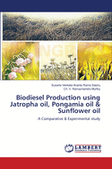 Biodiesel Production using Jatropha oil, Pongamia oil & Sunflower oil