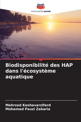 Biodisponibilit? des HAP dans l'?cosyst?me aquatique - Keshavarzifard, Mehrzad, and Zakaria, Mohamad Pauzi