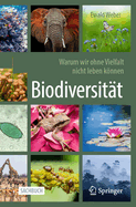 Biodiversitt - Warum Wir Ohne Vielfalt Nicht Leben Knnen