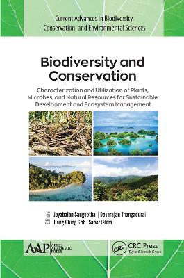 Biodiversity and Conservation: Characterization and Utilization of Plants, Microbes and Natural Resources for Sustainable Development and Ecosystem Management - Sangeetha, Jeyabalan (Editor), and Thangadurai, Devarajan (Editor), and Hong Ching, Goh (Editor)