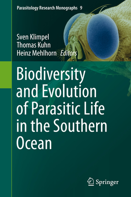 Biodiversity and Evolution of Parasitic Life in the Southern Ocean - Klimpel, Sven (Editor), and Kuhn, Thomas (Editor), and Mehlhorn, Heinz (Editor)