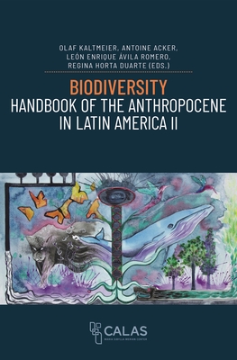 Biodiversity - Handbook of the Anthropocene in Latin America II - Kaltmeier, Olaf (Editor), and Acker, Antoine (Editor), and Romero, Len Enrique vila (Editor)