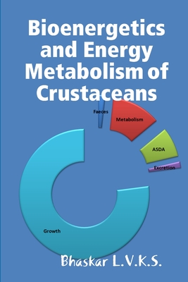 Bioenergetics and Energy Metabolism in Crustaceans - L V K S, Bhaskar