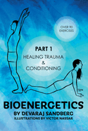 Bioenergetics: Part 1: Healing Trauma & Conditioning