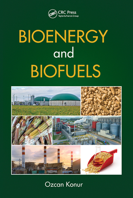 Bioenergy and Biofuels - Konur, Ozcan (Editor)