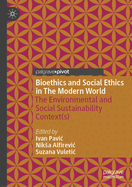 Bioethics and Social Ethics in The Modern World: The Environmental and Social Sustainability Context(s)