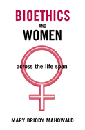 Bioethics and Women: Across the Life Span
