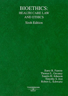 Bioethics: Healthcare Law and Ethics - Furrow, Barry R