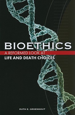 Bioethics: Life and Death Choices - Groenhout, Ruth E