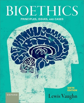 Bioethics: Principles, Issues, and Cases - Vaughn, Lewis