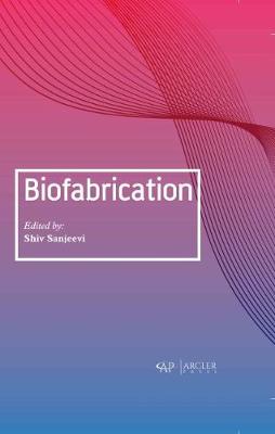 Biofabrication - Sanjeevi, Shiv (Editor)