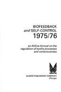 Biofeedback & Self-Control 1975-76: An Aldine Annual on the Regulation of Bodily Processes & Consciousness