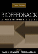 Biofeedback, Third Edition: A Practitioner's Guide