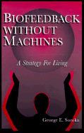 Biofeedback Without the Machines: A Strategy for Living