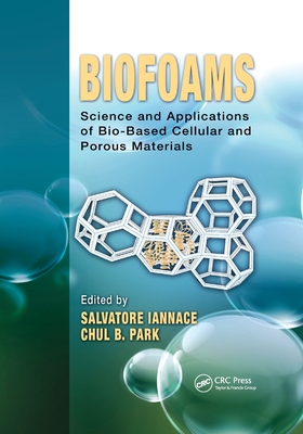 Biofoams: Science and Applications of Bio-Based Cellular and Porous Materials - Iannace, Salvatore (Editor), and Park, Chul B. (Editor)