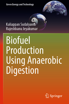 Biofuel Production Using Anaerobic Digestion - Sudalyandi, Kaliappan, and Jeyakumar, Rajeshbanu