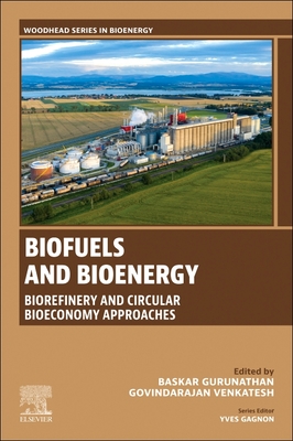 Biofuels and Bioenergy: Biorefinery and Circular Bioeconomy Approaches - Gurunathan, Baskar (Editor), and Venkatesh, G (Editor)