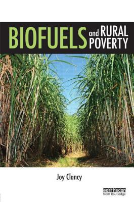 Biofuels and Rural Poverty - Clancy, Joy