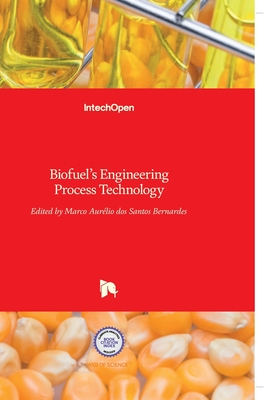 Biofuel's Engineering Process Technology - Dos Santos Bernardes, Marco Aurelio (Editor)