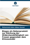 Biogas als Nebenprodukt zur St?rkung der Widerstandsf?higkeit von Frauen gegen?ber dem Klimawandel