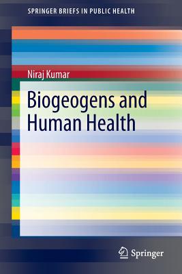 Biogeogens and Human Health - Kumar, Niraj, Dr.