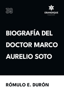 Biografa del Doctor Marco Aurelio Soto