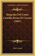 Biografia del Conte Camillo Benso Di Cavour (1861)