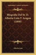 Biografia del Sr. D. Alberta Lista y Aragon (1848)