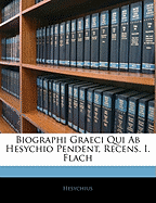 Biographi Graeci Qui AB Hesychio Pendent, Recens. I. Flach