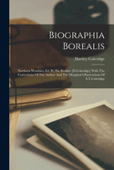 Biographia Borealis: Northern Worthies, Ed. by His Brother [D.Coleridge] with the Corrections of the Author and the Marginal Observations of S.T.Coleridge