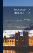 Biographia Britannica: or, The Lives of the Most Eminent Persons Who Have Flourished in Great Britain and Ireland, From the Earliest Ages, Down to the Present Times; 6
